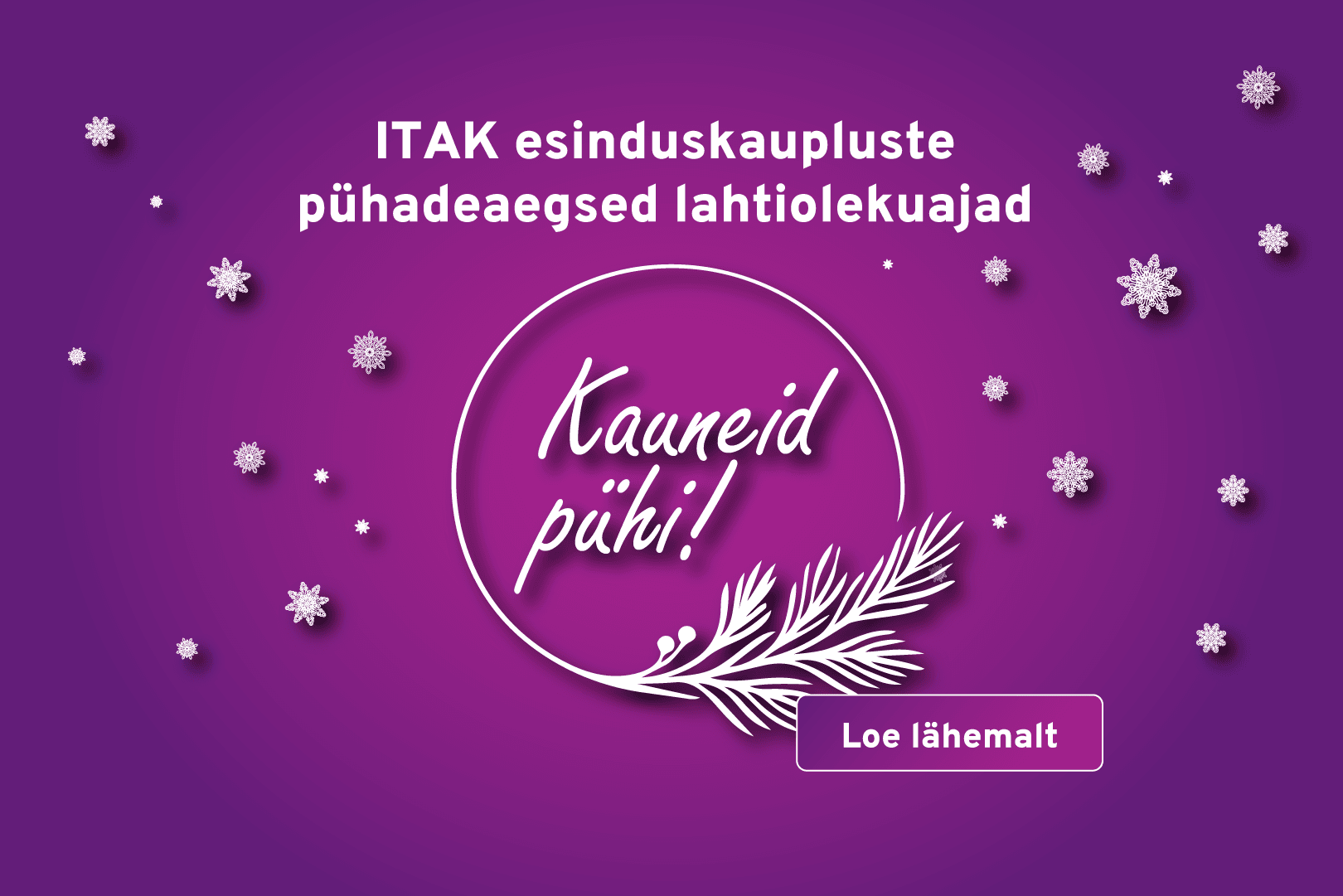 Jõulupühad 2025 ITAKi kaupluste avamisajad